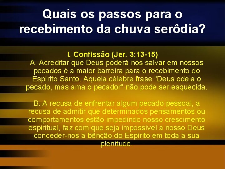 Quais os passos para o recebimento da chuva serôdia? I. Confissão (Jer. 3: 13