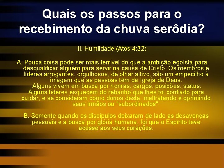 Quais os passos para o recebimento da chuva serôdia? II. Humildade (Atos 4: 32)