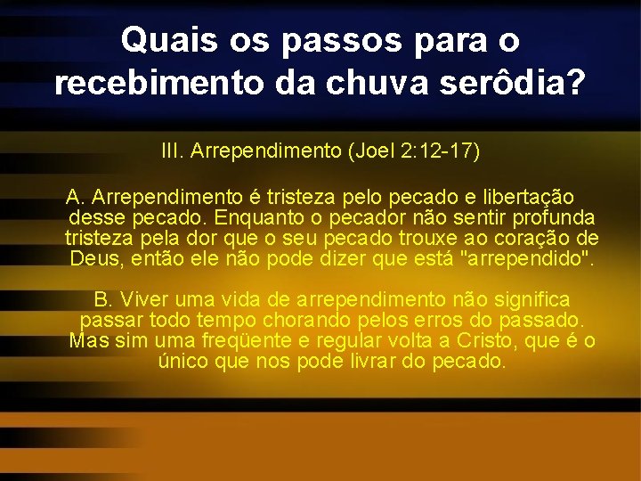 Quais os passos para o recebimento da chuva serôdia? III. Arrependimento (Joel 2: 12