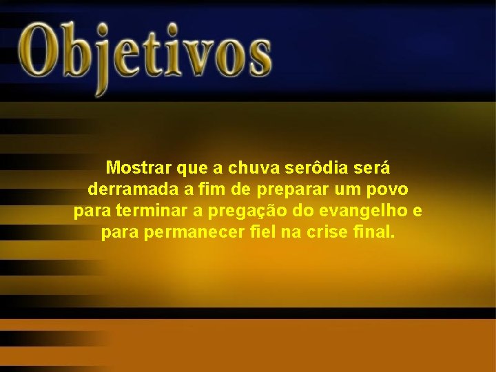 Mostrar que a chuva serôdia será derramada a fim de preparar um povo para