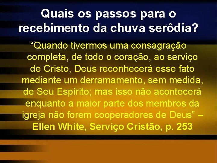 Quais os passos para o recebimento da chuva serôdia? “Quando tivermos uma consagração completa,