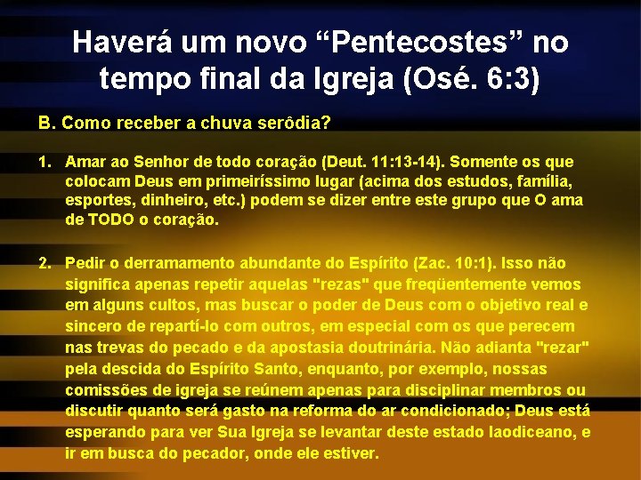 Haverá um novo “Pentecostes” no tempo final da Igreja (Osé. 6: 3) B. Como