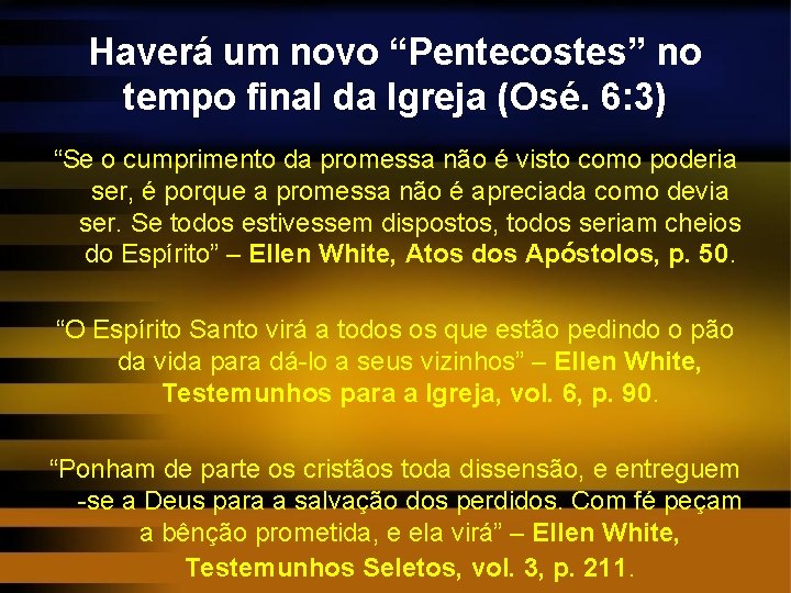 Haverá um novo “Pentecostes” no tempo final da Igreja (Osé. 6: 3) “Se o