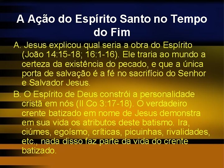 A Ação do Espírito Santo no Tempo do Fim A. Jesus explicou qual seria