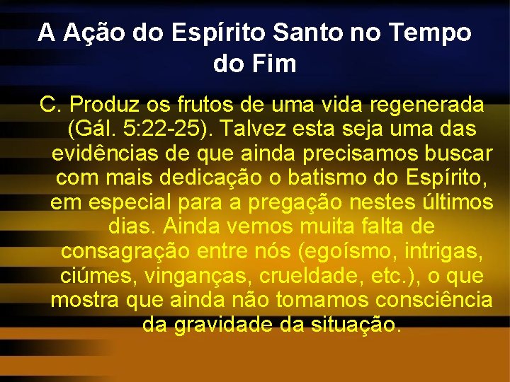 A Ação do Espírito Santo no Tempo do Fim C. Produz os frutos de