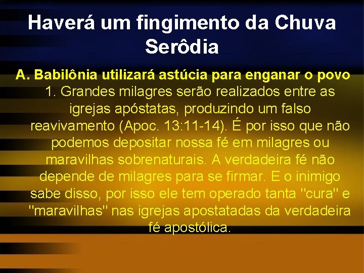 Haverá um fingimento da Chuva Serôdia A. Babilônia utilizará astúcia para enganar o povo