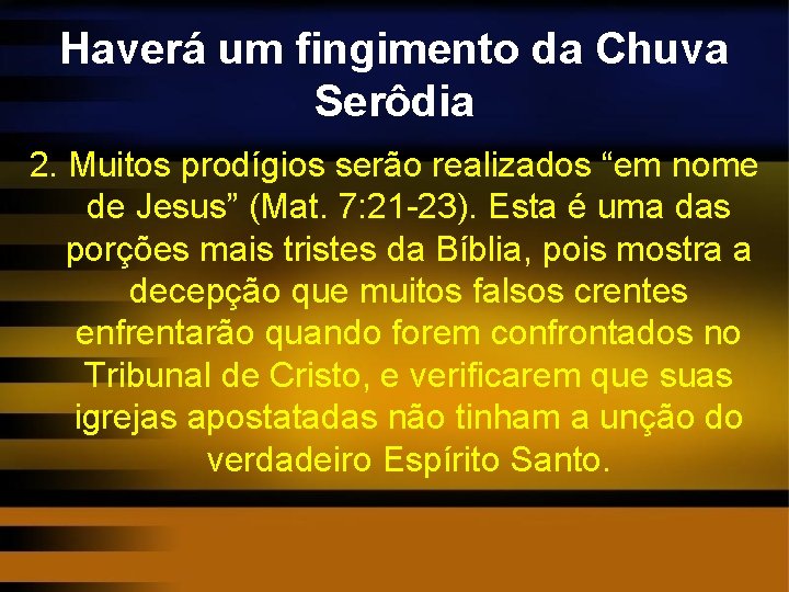 Haverá um fingimento da Chuva Serôdia 2. Muitos prodígios serão realizados “em nome de