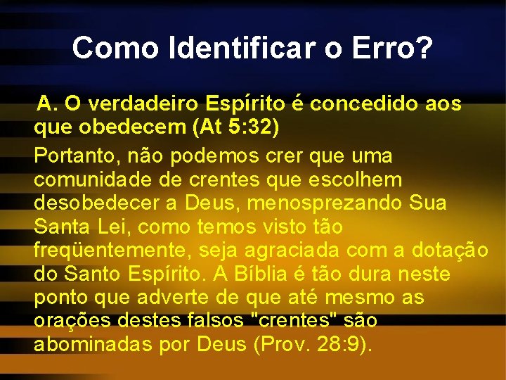 Como Identificar o Erro? A. O verdadeiro Espírito é concedido aos que obedecem (At