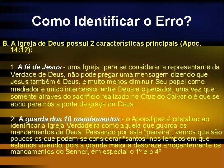 Como Identificar o Erro? B. A Igreja de Deus possui 2 características principais (Apoc.