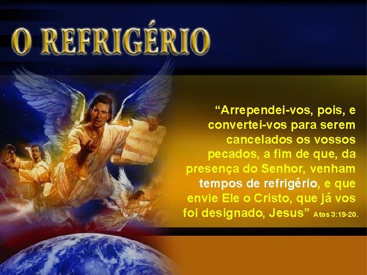 “Arrependei-vos, pois, e convertei-vos para serem cancelados os vossos pecados, a fim de que,