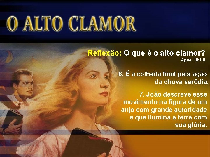 Reflexão: O que é o alto clamor? Apoc. 18: 1 -5 6. É a