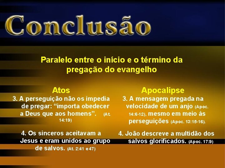 Paralelo entre o início e o término da pregação do evangelho Atos 3. A