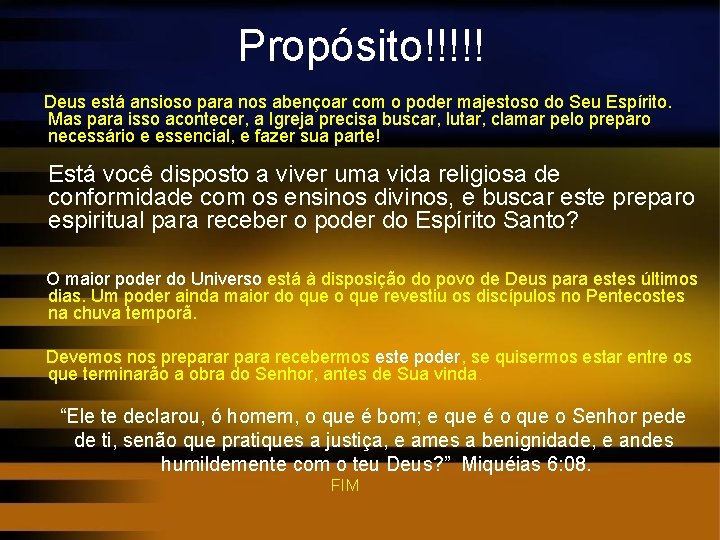 Propósito!!!!! Deus está ansioso para nos abençoar com o poder majestoso do Seu Espírito.