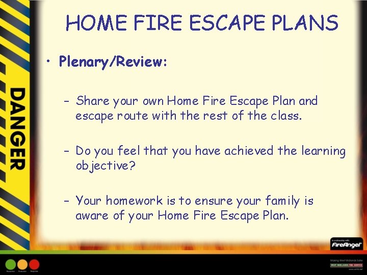 HOME FIRE ESCAPE PLANS • Plenary/Review: – Share your own Home Fire Escape Plan
