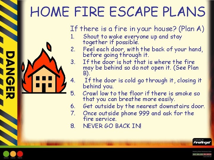 HOME FIRE ESCAPE PLANS If there is a fire in your house? (Plan A)