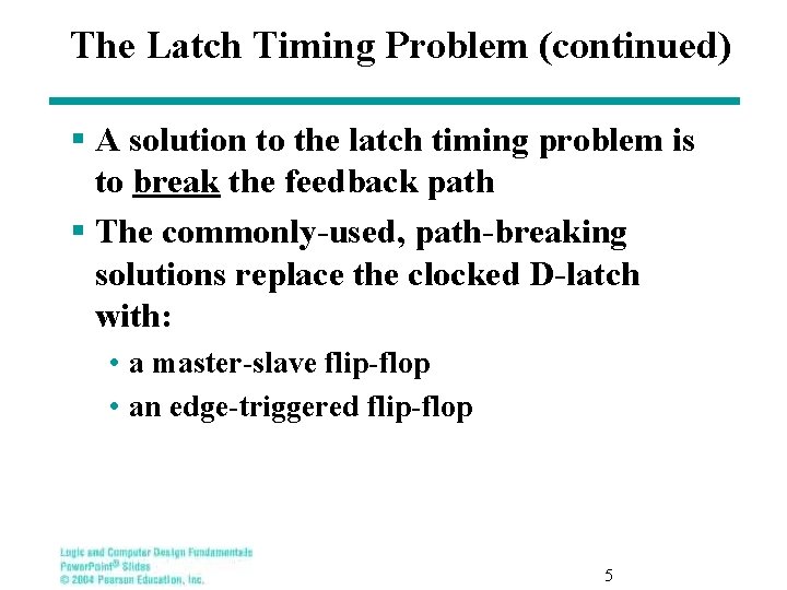 The Latch Timing Problem (continued) § A solution to the latch timing problem is