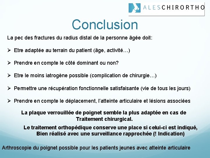 Conclusion La pec des fractures du radius distal de la personne âgée doit: Ø