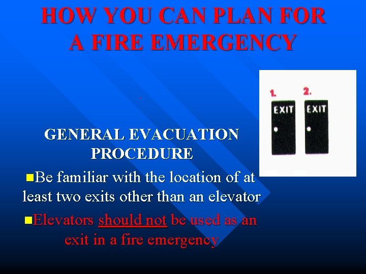 HOW YOU CAN PLAN FOR A FIRE EMERGENCY. GENERAL EVACUATION PROCEDURE n. Be familiar