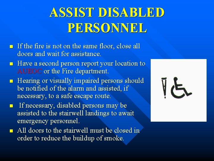 ASSIST DISABLED PERSONNEL n n n If the fire is not on the same