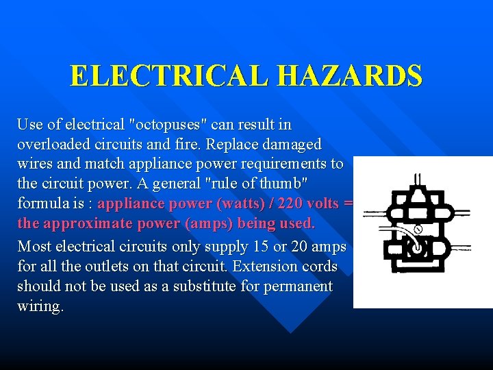 ELECTRICAL HAZARDS Use of electrical "octopuses" can result in overloaded circuits and fire. Replace