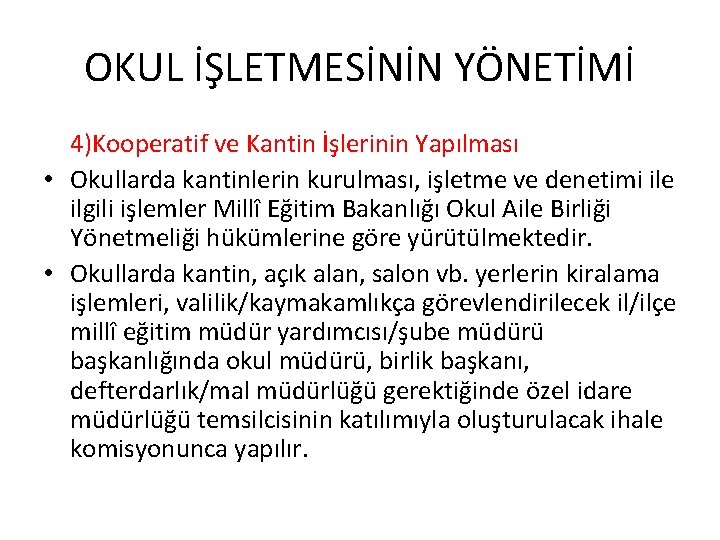 OKUL İŞLETMESİNİN YÖNETİMİ 4)Kooperatif ve Kantin İşlerinin Yapılması • Okullarda kantinlerin kurulması, işletme ve