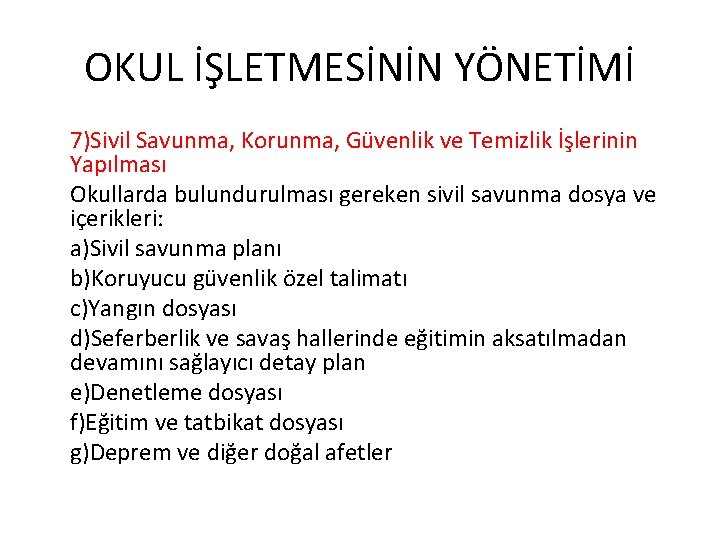 OKUL İŞLETMESİNİN YÖNETİMİ 7)Sivil Savunma, Korunma, Güvenlik ve Temizlik İşlerinin Yapılması Okullarda bulundurulması gereken