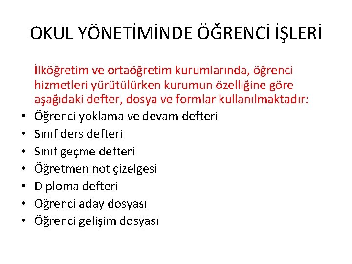 OKUL YÖNETİMİNDE ÖĞRENCİ İŞLERİ • • İlköğretim ve ortaöğretim kurumlarında, öğrenci hizmetleri yürütülürken kurumun