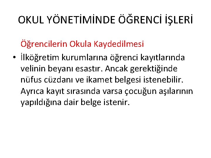 OKUL YÖNETİMİNDE ÖĞRENCİ İŞLERİ Öğrencilerin Okula Kaydedilmesi • İlköğretim kurumlarına öğrenci kayıtlarında velinin beyanı