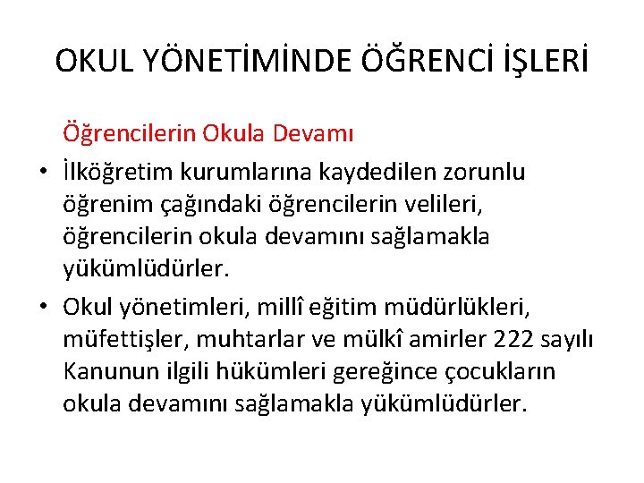 OKUL YÖNETİMİNDE ÖĞRENCİ İŞLERİ Öğrencilerin Okula Devamı • İlköğretim kurumlarına kaydedilen zorunlu öğrenim çağındaki