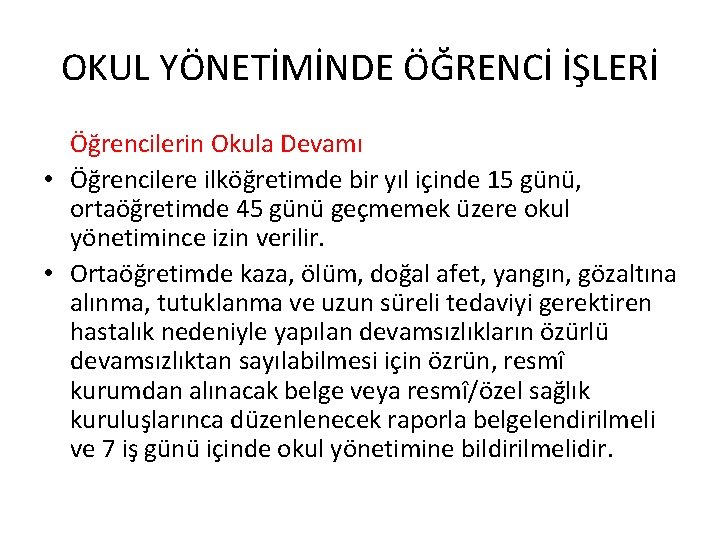 OKUL YÖNETİMİNDE ÖĞRENCİ İŞLERİ Öğrencilerin Okula Devamı • Öğrencilere ilköğretimde bir yıl içinde 15