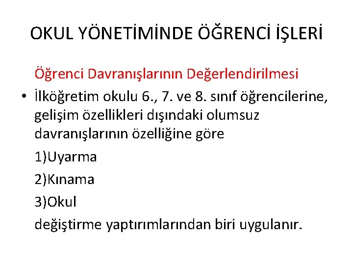 OKUL YÖNETİMİNDE ÖĞRENCİ İŞLERİ Öğrenci Davranışlarının Değerlendirilmesi • İlköğretim okulu 6. , 7. ve