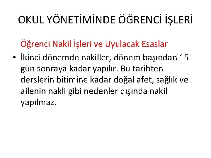 OKUL YÖNETİMİNDE ÖĞRENCİ İŞLERİ Öğrenci Nakil İşleri ve Uyulacak Esaslar • İkinci dönemde nakiller,