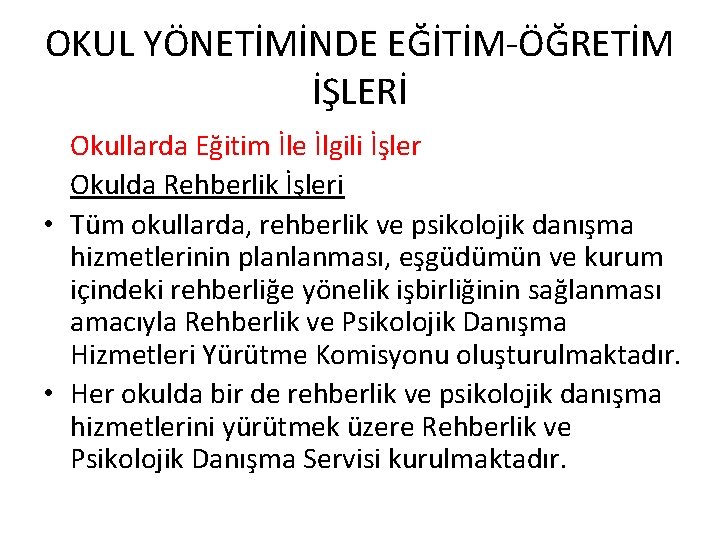 OKUL YÖNETİMİNDE EĞİTİM-ÖĞRETİM İŞLERİ Okullarda Eğitim İle İlgili İşler Okulda Rehberlik İşleri • Tüm