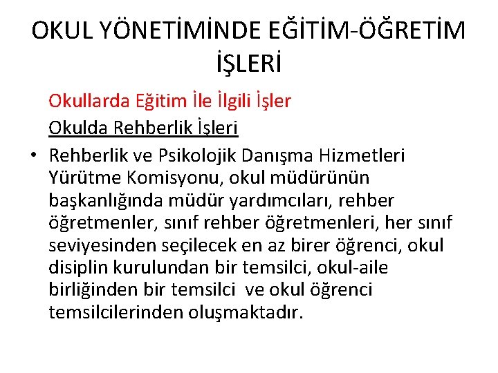 OKUL YÖNETİMİNDE EĞİTİM-ÖĞRETİM İŞLERİ Okullarda Eğitim İle İlgili İşler Okulda Rehberlik İşleri • Rehberlik