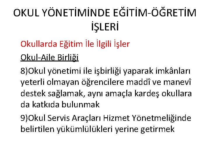 OKUL YÖNETİMİNDE EĞİTİM-ÖĞRETİM İŞLERİ Okullarda Eğitim İle İlgili İşler Okul-Aile Birliği 8)Okul yönetimi ile