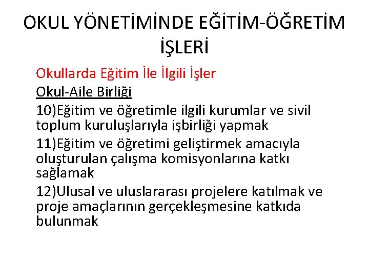 OKUL YÖNETİMİNDE EĞİTİM-ÖĞRETİM İŞLERİ Okullarda Eğitim İle İlgili İşler Okul-Aile Birliği 10)Eğitim ve öğretimle