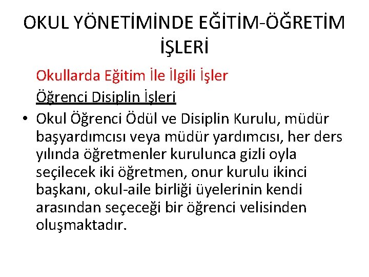 OKUL YÖNETİMİNDE EĞİTİM-ÖĞRETİM İŞLERİ Okullarda Eğitim İle İlgili İşler Öğrenci Disiplin İşleri • Okul