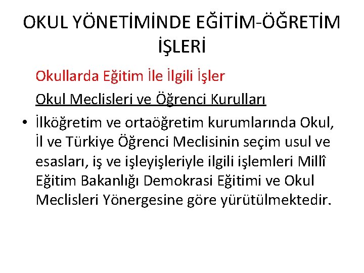 OKUL YÖNETİMİNDE EĞİTİM-ÖĞRETİM İŞLERİ Okullarda Eğitim İle İlgili İşler Okul Meclisleri ve Öğrenci Kurulları