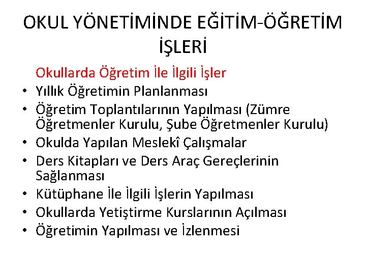 OKUL YÖNETİMİNDE EĞİTİM-ÖĞRETİM İŞLERİ • • Okullarda Öğretim İle İlgili İşler Yıllık Öğretimin Planlanması