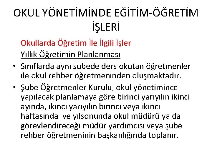 OKUL YÖNETİMİNDE EĞİTİM-ÖĞRETİM İŞLERİ Okullarda Öğretim İle İlgili İşler Yıllık Öğretimin Planlanması • Sınıflarda