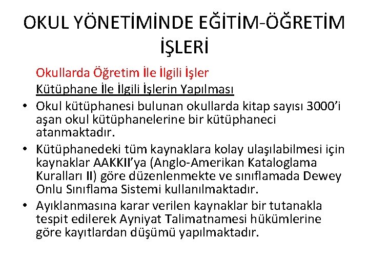 OKUL YÖNETİMİNDE EĞİTİM-ÖĞRETİM İŞLERİ Okullarda Öğretim İle İlgili İşler Kütüphane İlgili İşlerin Yapılması •