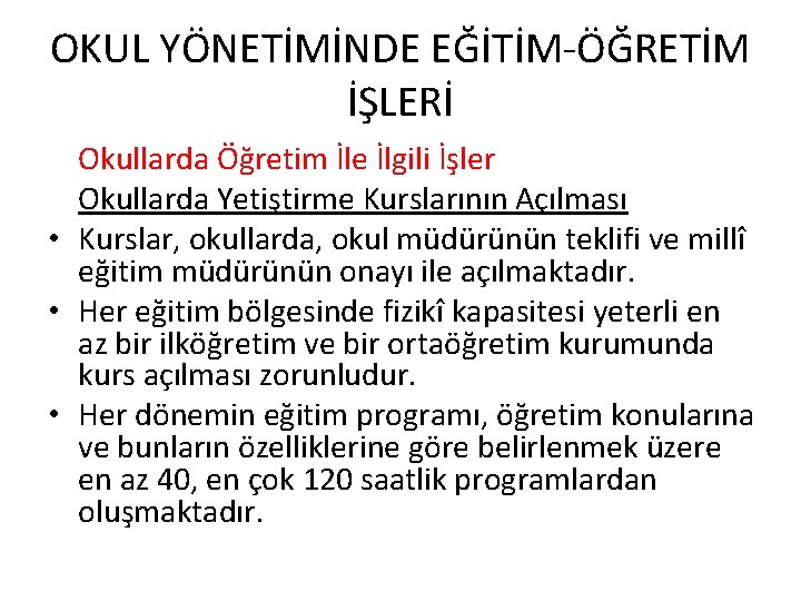 OKUL YÖNETİMİNDE EĞİTİM-ÖĞRETİM İŞLERİ Okullarda Öğretim İle İlgili İşler Okullarda Yetiştirme Kurslarının Açılması •