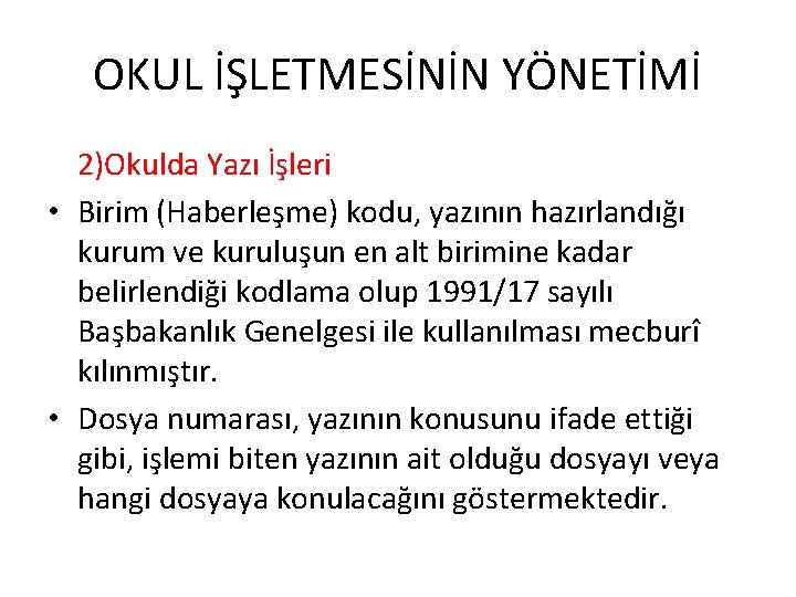 OKUL İŞLETMESİNİN YÖNETİMİ 2)Okulda Yazı İşleri • Birim (Haberleşme) kodu, yazının hazırlandığı kurum ve