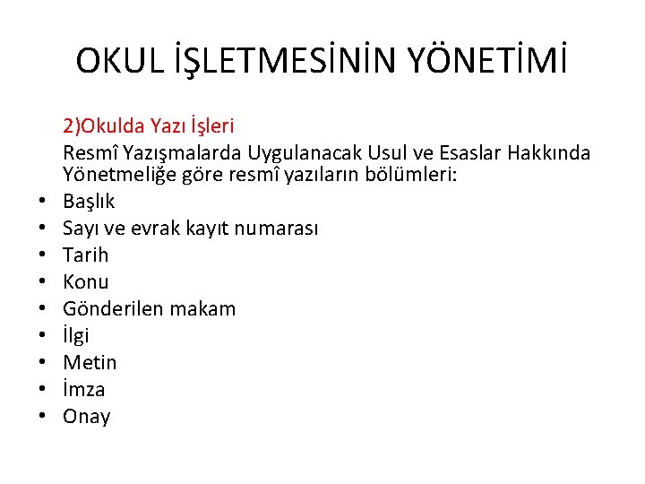 OKUL İŞLETMESİNİN YÖNETİMİ • • • 2)Okulda Yazı İşleri Resmî Yazışmalarda Uygulanacak Usul ve