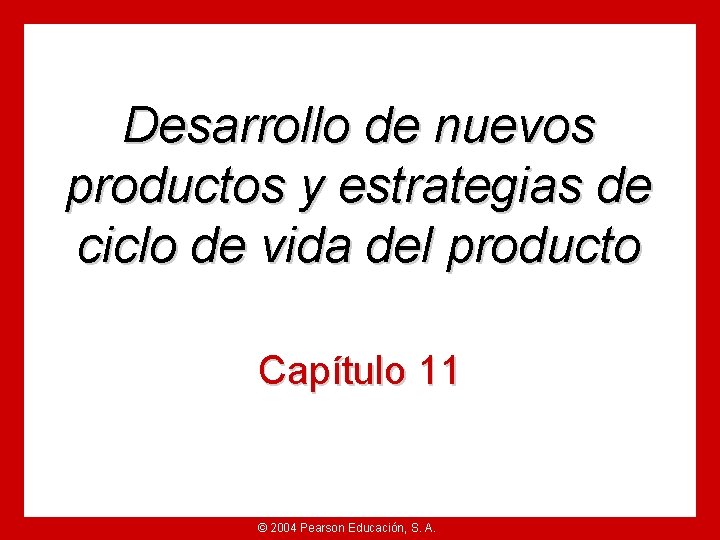 Desarrollo de nuevos productos y estrategias de ciclo de vida del producto Capítulo 11