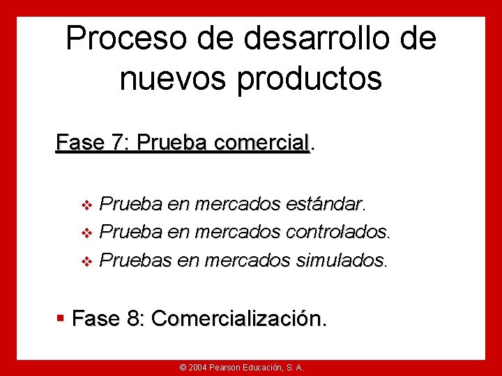 Proceso de desarrollo de nuevos productos Fase 7: Prueba comercial. Prueba en mercados estándar.