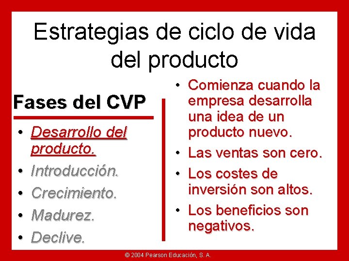 Estrategias de ciclo de vida del producto Fases del CVP • Desarrollo del producto.