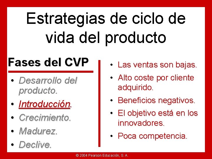 Estrategias de ciclo de vida del producto Fases del CVP • Desarrollo del producto.