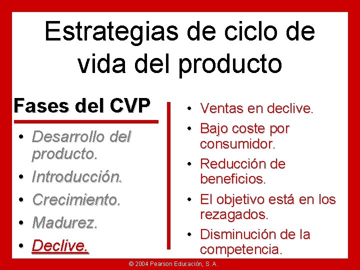 Estrategias de ciclo de vida del producto Fases del CVP • Desarrollo del producto.