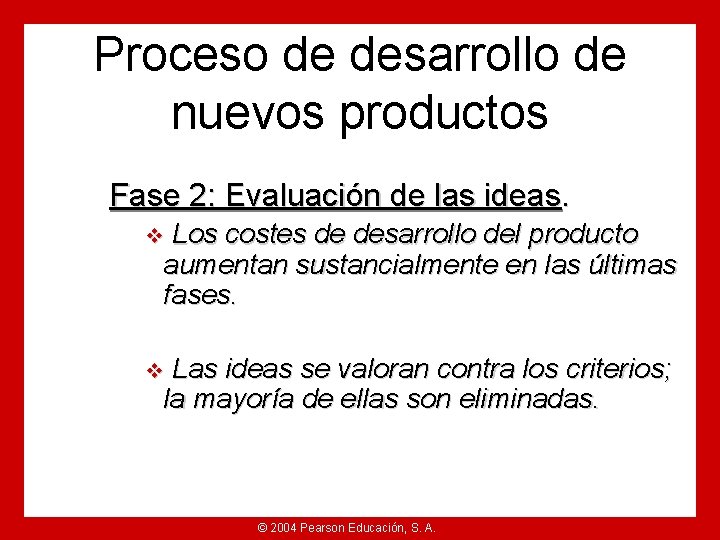 Proceso de desarrollo de nuevos productos Fase 2: Evaluación de las ideas. Los costes